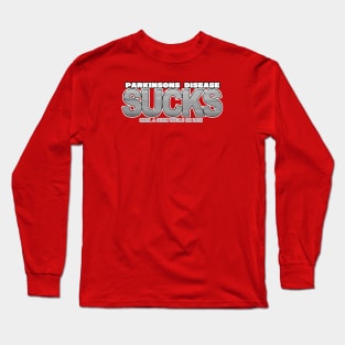 Parkinsons Disease SUCKS! Geez, a cure would be nice Long Sleeve T-Shirt